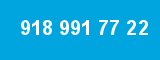 918 991 77 22